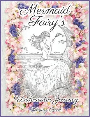 Mermaid Fairy's Underwater Journey: Coloring Book - Relaxing Underwater Art for All Ages by Mora