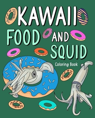 Kawaii Food and Squid Coloring Book: Activity Relaxation, Painting Menu Cute, and Animal Pictures Pages by Paperland