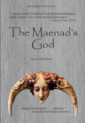 The Maenad's God by Michalson, Karen