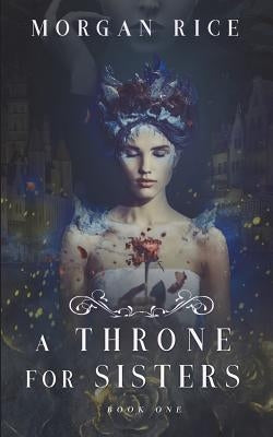 A Throne for Sisters (Book One) by Rice, Morgan