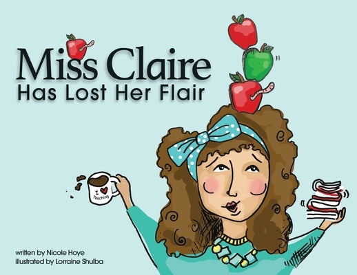 Miss Claire Has Lost Her Flair by Hoye, Nicole