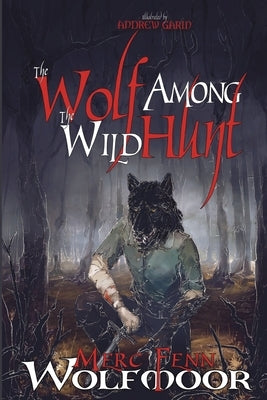 The Wolf Among The Wild Hunt by Wolfmoor, Merc Fenn