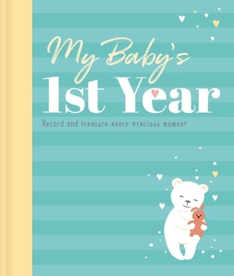 My Baby's 1st Year: Memory Book and Journal by Igloobooks