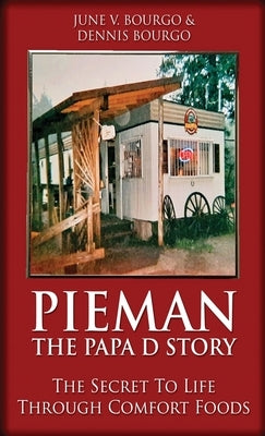 Pieman - The Papa D Story: The Secret To Life Through Comfort Foods by Bourgo, June V.