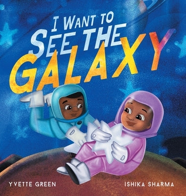 I Want to See the Galaxy by Green, Yvette