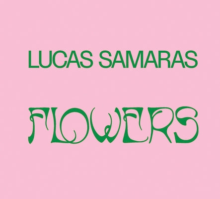 Lucas Samaras: Flowers by Samaras, Lucas