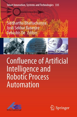 Confluence of Artificial Intelligence and Robotic Process Automation by Bhattacharyya, Siddhartha