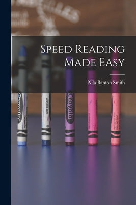 Speed Reading Made Easy by Smith, Nila Banton