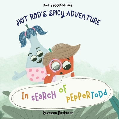 Hot Rod's Spicy Adventure - In Search of Pepper Todd: A Funny Picture Book Series of Veggie Adventures by Baskaran, Raveena