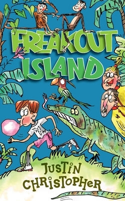 Freakout Island: Welcome to the World's Worst Theme Park! by Christopher, Justin