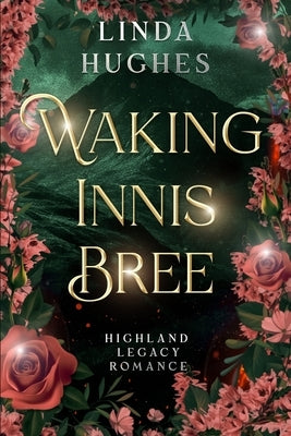 Waking Innis Bree: Highland Legacy Romance by Hughes