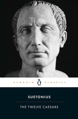 The Twelve Caesars by Suetonius