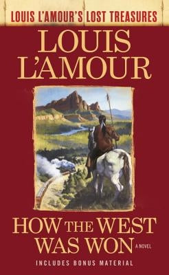 How the West Was Won (Louis l'Amour's Lost Treasures) by L'Amour, Louis