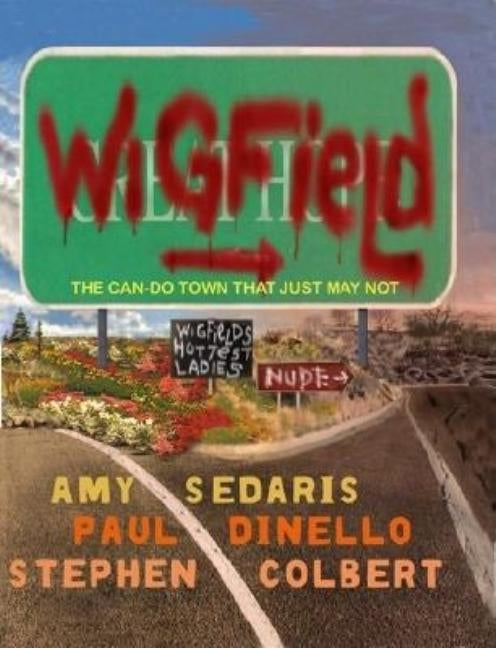 Wigfield: The Can-Do Town That Just May Not by Sedaris, Amy