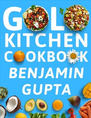 GOLO Kitchen Cookbook: Simple and Healthy Recipes for Sustainable Weight Loss by Gupta, Benjamin