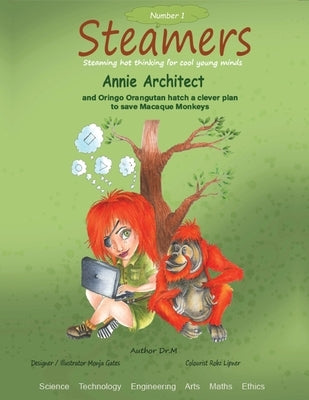 Annie Architect and Oringo Orangutan hatch a clever plan to save Macaque Monkeys: Steamers 1 by M.