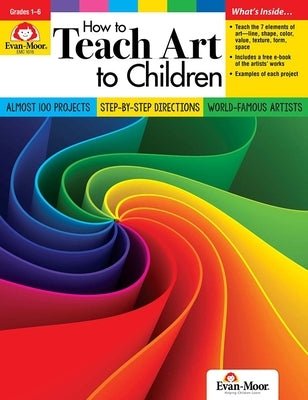 How to Teach Art to Children, Grade 1 - 6 Teacher Resource by Evan-Moor Corporation