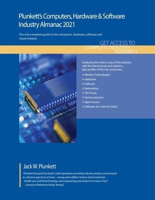 Plunkett's Computers, Hardware & Software Industry Almanac 2021: Computers, Hardware & Software Industry Market Research, Statistics, Trends and Leadi by Plunkett, Jack W.