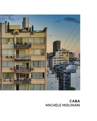 Caba: Ciudad Autonoma de Buenos Aires by Molinari, Michele