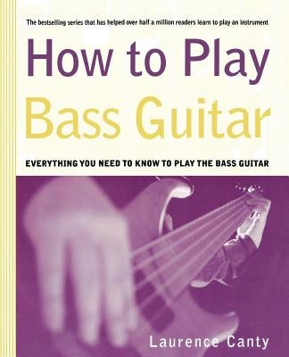 How to Play Bass Guitar by Canty, Laurence