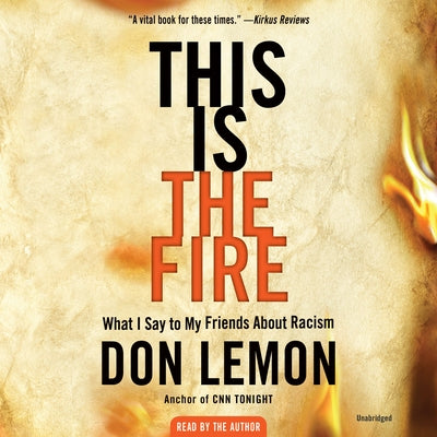 This Is the Fire: What I Say to My Friends about Racism by Lemon, Don