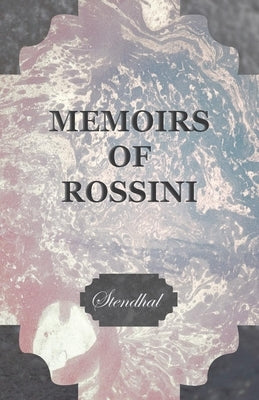 Memoirs of Rossini by Stendhal