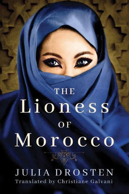 The Lioness of Morocco by Drosten, Julia