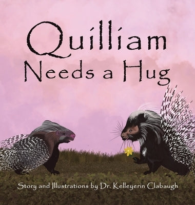 Quilliam Needs a Hug by Clabaugh, Kelleyerin