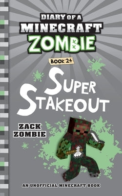 Diary of a Minecraft Zombie Book 24: Super Stakeout by Zombie, Zack