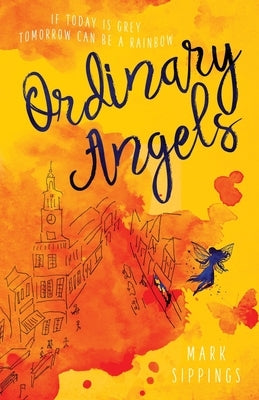 Ordinary Angels by Sippings, Mark