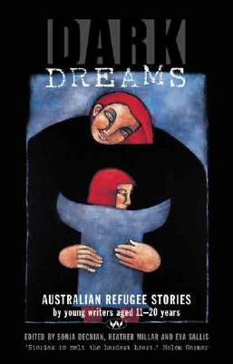 Dark Dreams: Australian refugee stories by young writers aged 11-20 years by Dechian, Sonja