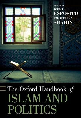 Oxford Handbook of Islam and Politics by Esposito, John L.