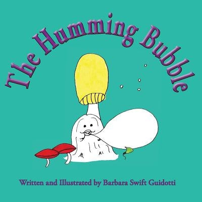 The Humming Bubble by Guidotti, Barbara Swift