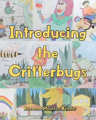 Introducing the Critterbugs by Bender, Roxanne Moulton