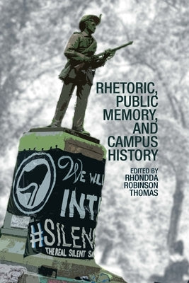 Rhetoric, Public Memory, and Campus History by Thomas, Rhondda