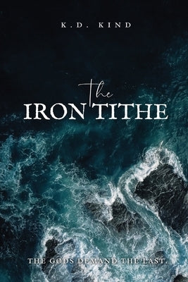 The Iron Tithe by Kind, K. D.