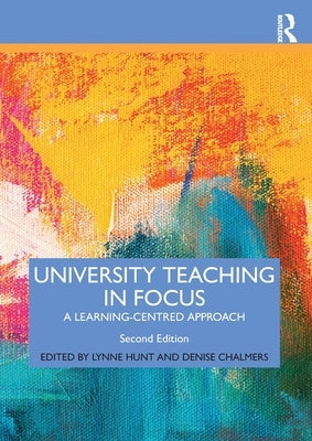 University Teaching in Focus: A Learning-centred Approach by Hunt, Lynne