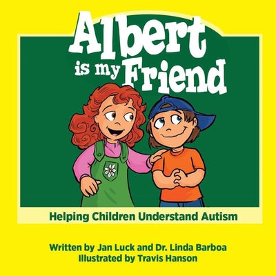 Albert is My Friend: Helping Children Understand Autism by Luck, Jan