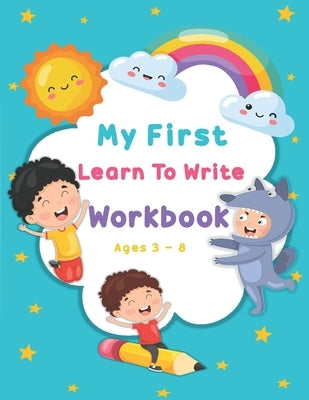 My First Learn To Write Workbook Ages 3-8: Kids coloring activity books Practice for Kids with Pen Control, Line Tracing, Letters, and More by Rozarm, Artrd