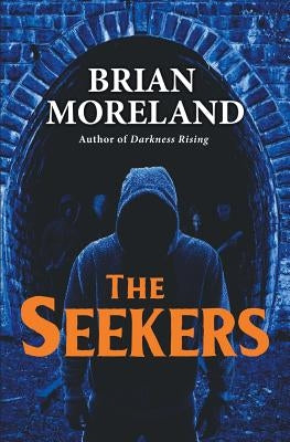 The Seekers: A Horror Novella by Moreland, Brian