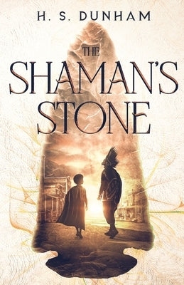 The Shaman's Stone by Dunham, H. S.