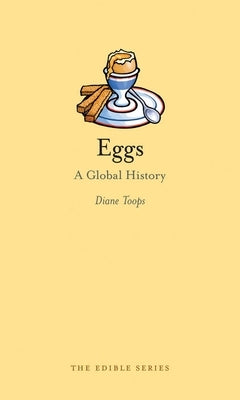 Eggs: A Global History by Toops, Diane