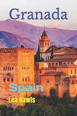 Granada: Spain by Rawls, Lea