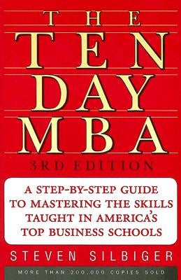 The Ten-Day MBA 3rd Ed. by Silbiger, Steven A.