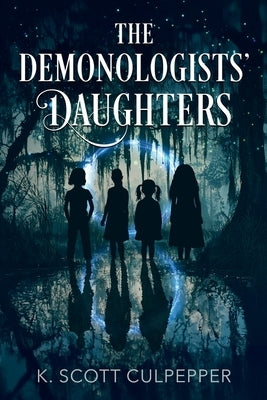 The Demonologists' Daughters by Culpepper, K. Scott