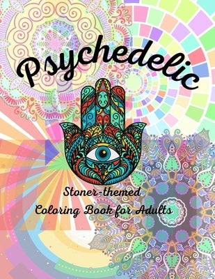 Psychedelic: Stoner - Themed Coloring Book For Adults by Publishing, Rmt