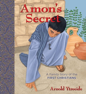 Amon's Secret: A Family Story of the First Christians by Ytreeide, Arnold