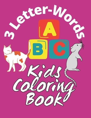 3 Letter-Words Kids Coloring Book: 3 Letter Word Open Text with Nice Plain Pictures of Kids, Animals and several Other Objects for Toddlers to Color by David, Abraham