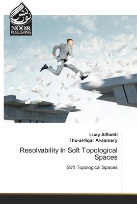 Resolvability In Soft Topological Spaces by Alswidi, Luay