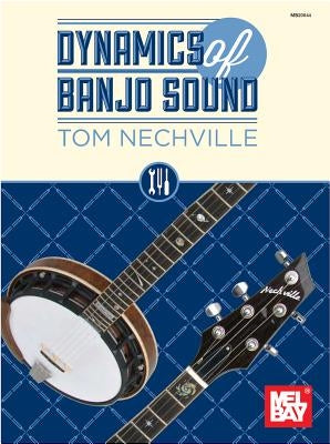 Dynamics of Banjo Sound by Tom Nechville